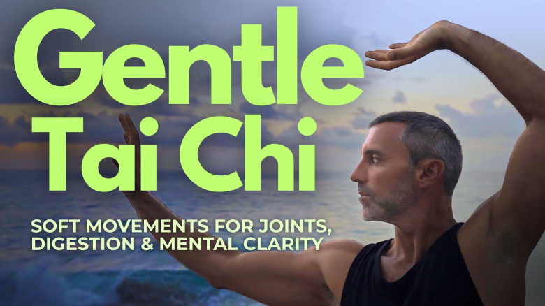 Gentle Tai Chi - Soft Movements for Joints, Digestion & Mental Clarity